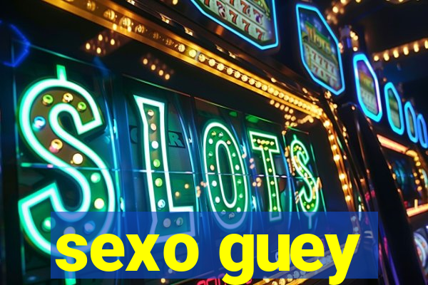 sexo guey